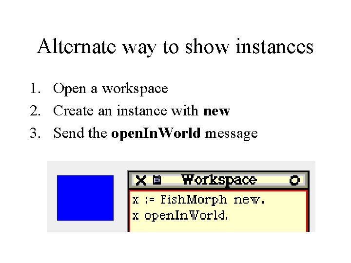 Alternate way to show instances 1. Open a workspace 2. Create an instance with