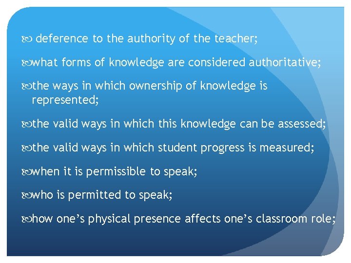  deference to the authority of the teacher; what forms of knowledge are considered
