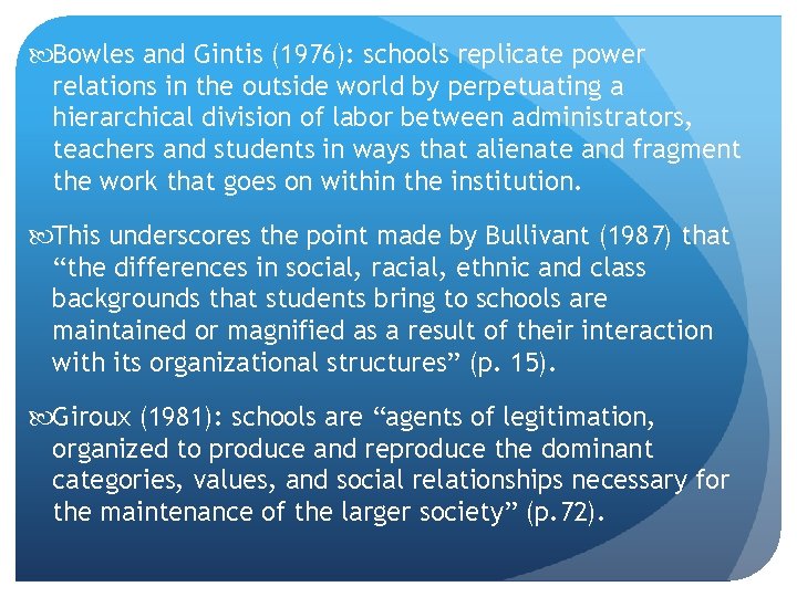  Bowles and Gintis (1976): schools replicate power relations in the outside world by
