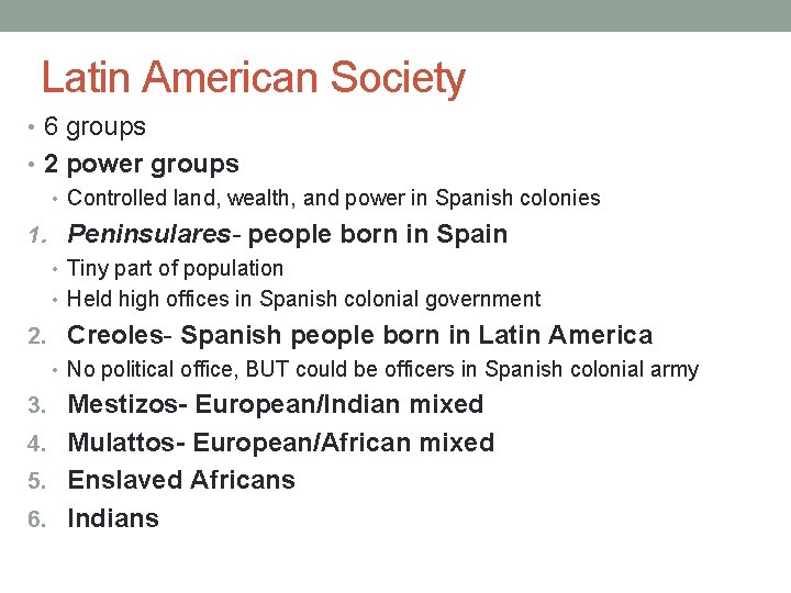 Latin American Society • 6 groups • 2 power groups • Controlled land, wealth,