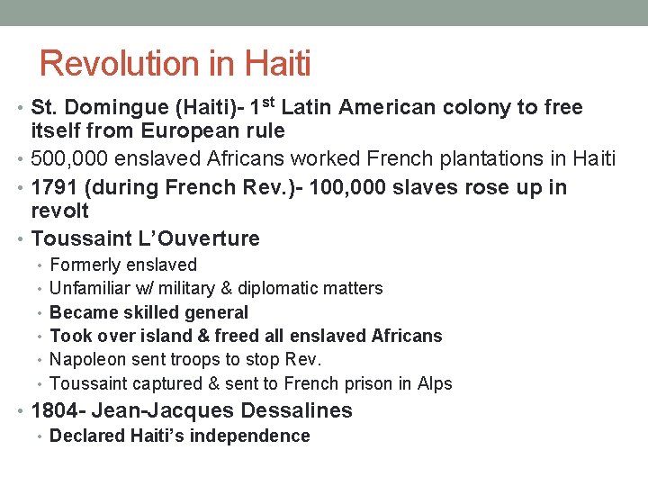 Revolution in Haiti • St. Domingue (Haiti)- 1 st Latin American colony to free