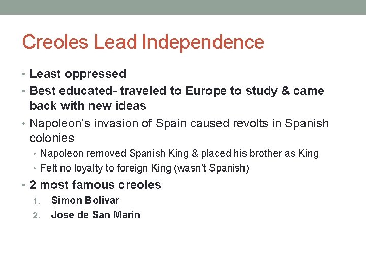 Creoles Lead Independence • Least oppressed • Best educated- traveled to Europe to study