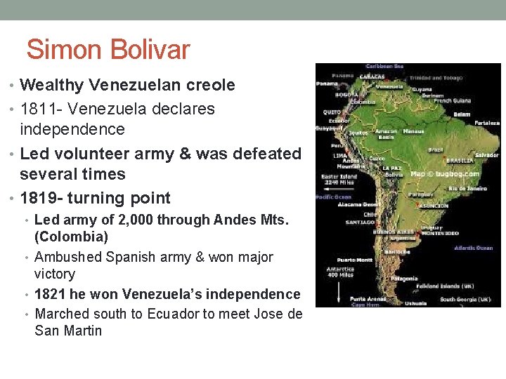 Simon Bolivar • Wealthy Venezuelan creole • 1811 - Venezuela declares independence • Led