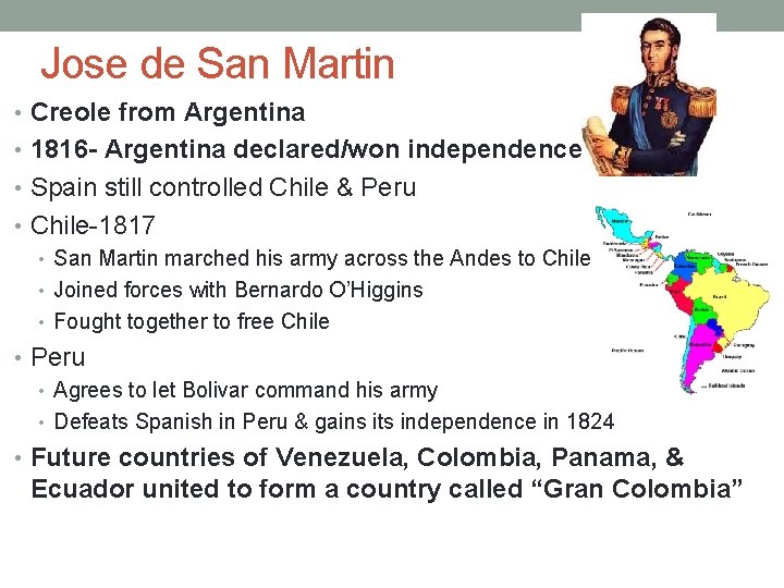 Jose de San Martin • Creole from Argentina • 1816 - Argentina declared/won independence