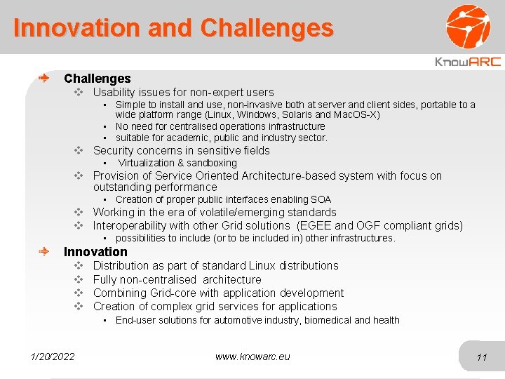 Innovation and Challenges v Usability issues for non-expert users • Simple to install and