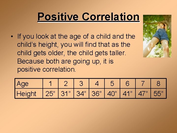 Positive Correlation • If you look at the age of a child and the