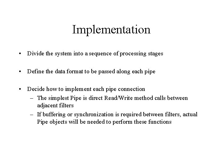 Implementation • Divide the system into a sequence of processing stages • Define the