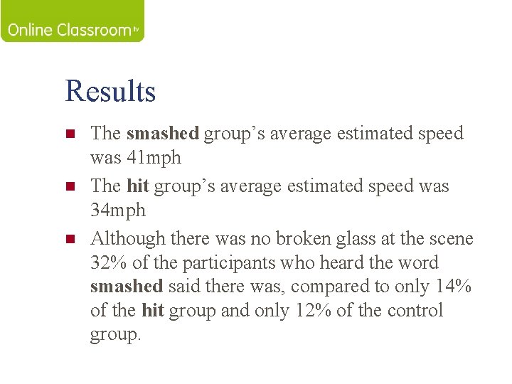 Results n n n The smashed group’s average estimated speed was 41 mph The