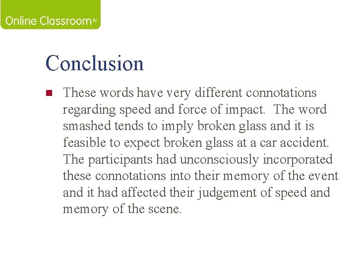 Conclusion n These words have very different connotations regarding speed and force of impact.