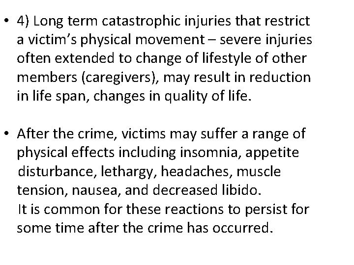  • 4) Long term catastrophic injuries that restrict a victim’s physical movement –