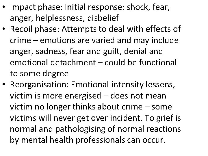 • Impact phase: Initial response: shock, fear, anger, helplessness, disbelief • Recoil phase: