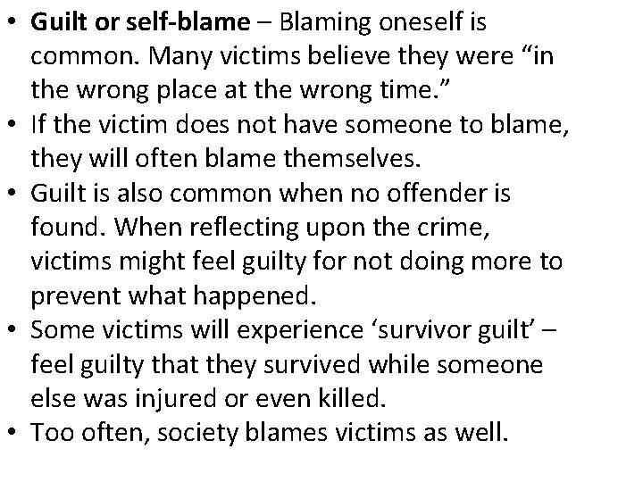  • Guilt or self-blame – Blaming oneself is common. Many victims believe they