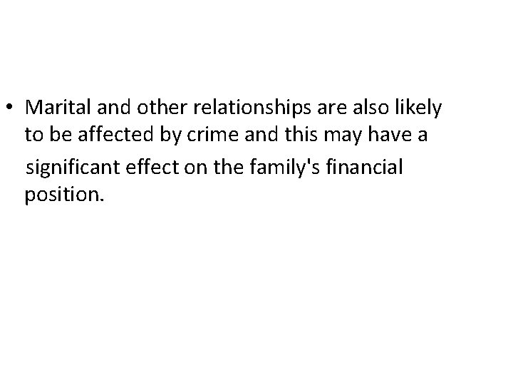  • Marital and other relationships are also likely to be affected by crime