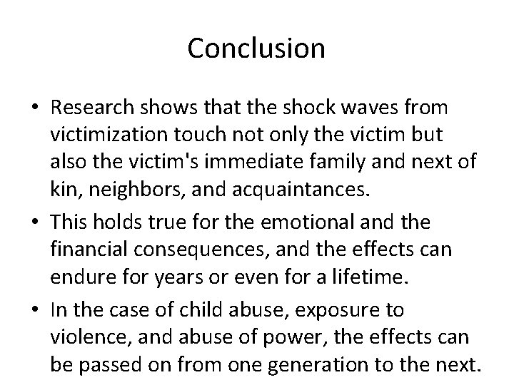 Conclusion • Research shows that the shock waves from victimization touch not only the