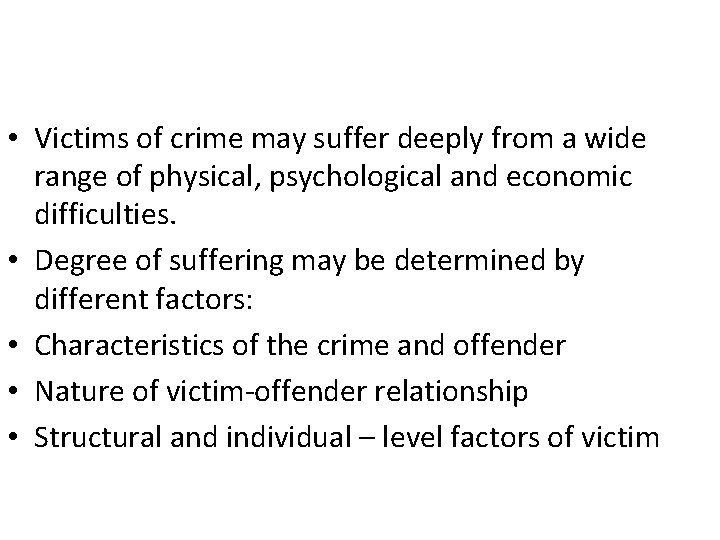  • Victims of crime may suffer deeply from a wide range of physical,
