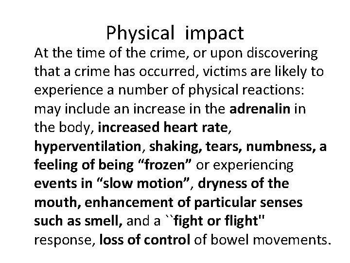 Physical impact At the time of the crime, or upon discovering that a crime