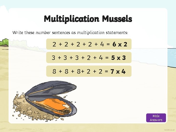 Multiplication Mussels Write these number sentences as multiplication statements: 2 + 22 ++ 24