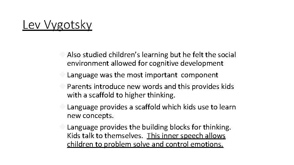 Lev Vygotsky Also studied children’s learning but he felt the social environment allowed for