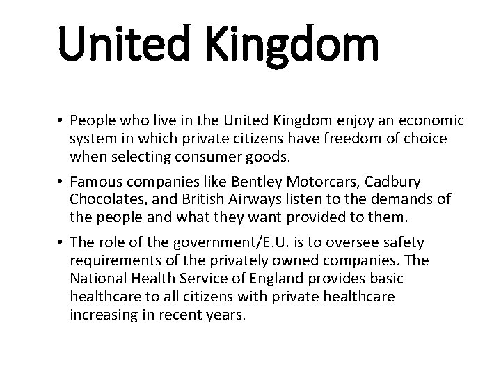 United Kingdom • People who live in the United Kingdom enjoy an economic system