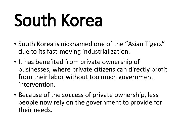 South Korea • South Korea is nicknamed one of the “Asian Tigers” due to