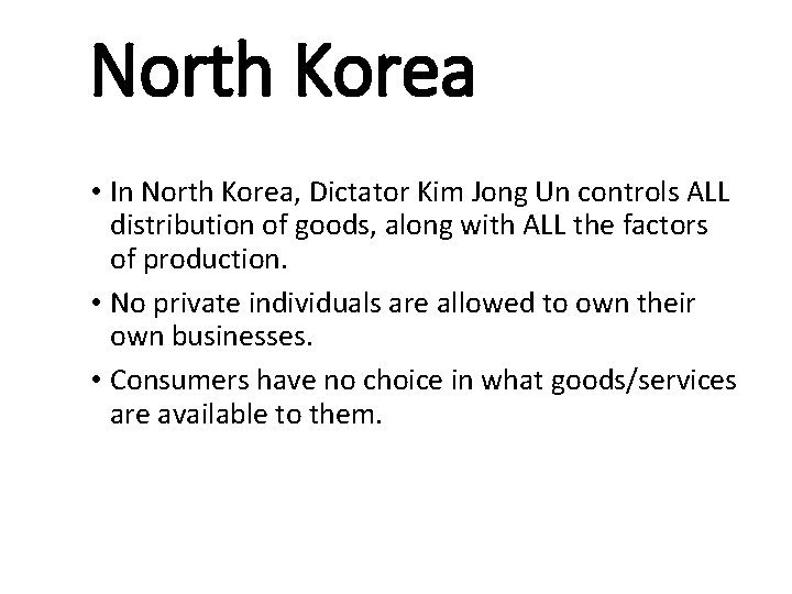 North Korea • In North Korea, Dictator Kim Jong Un controls ALL distribution of