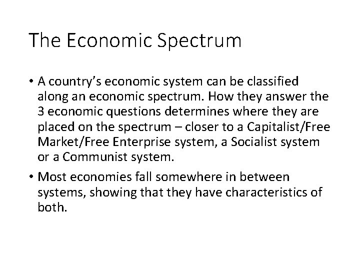 The Economic Spectrum • A country’s economic system can be classified along an economic