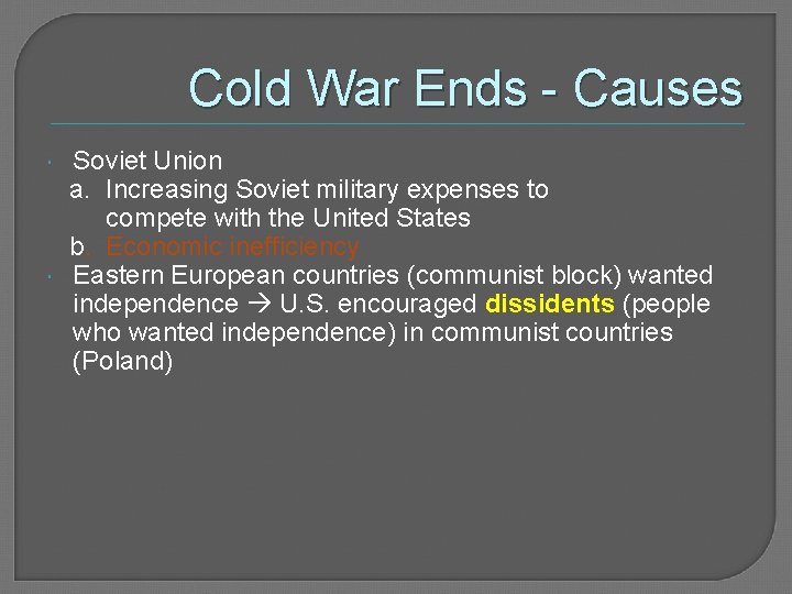 Cold War Ends - Causes Soviet Union a. Increasing Soviet military expenses to compete