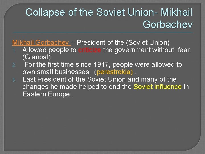 Collapse of the Soviet Union- Mikhail Gorbachev – President of the (Soviet Union) 1.