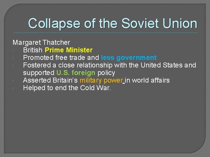 Collapse of the Soviet Union Margaret Thatcher British Prime Minister Promoted free trade and