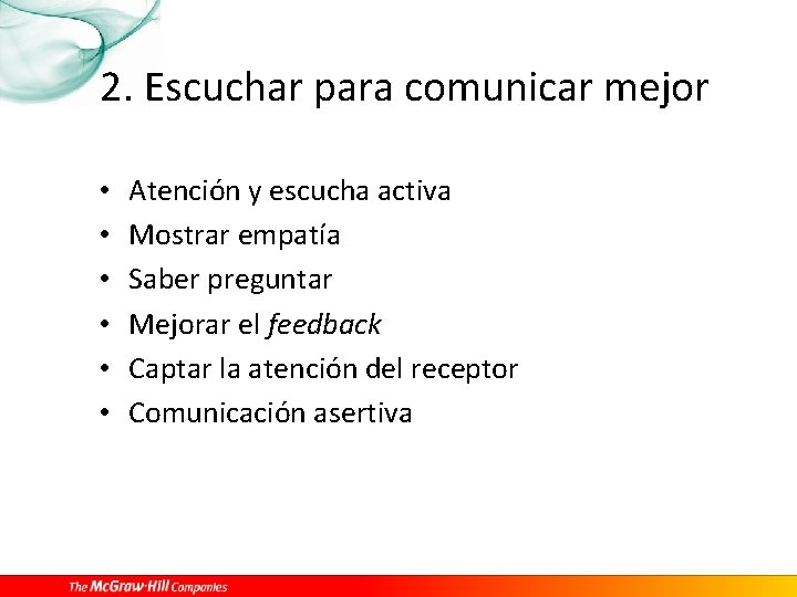 2. Escuchar para comunicar mejor • • • Atención y escucha activa Mostrar empatía