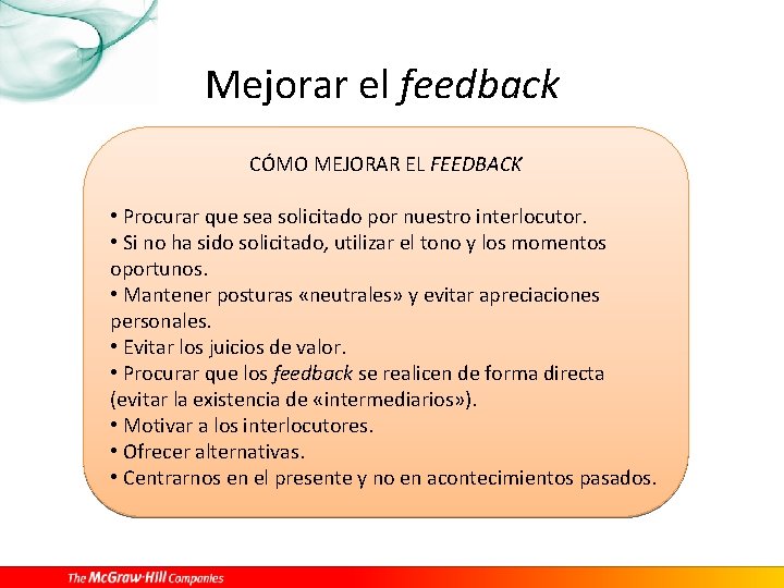 Mejorar el feedback CÓMO MEJORAR EL FEEDBACK • Procurar que sea solicitado por nuestro