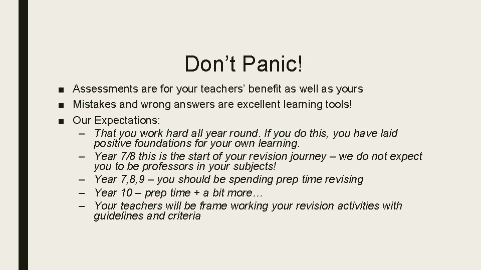 Don’t Panic! ■ Assessments are for your teachers’ benefit as well as yours ■