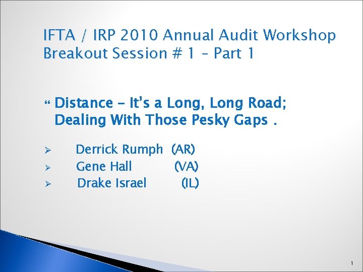 IFTA / IRP 2010 Annual Audit Workshop Breakout Session # 1 – Part 1