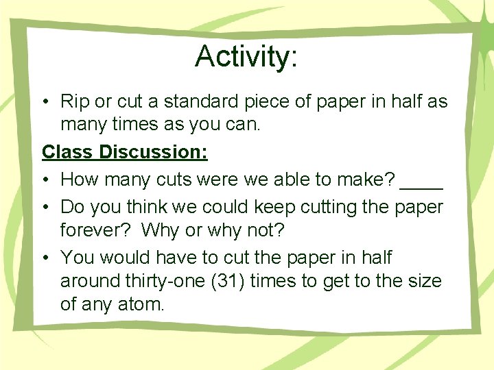 Activity: • Rip or cut a standard piece of paper in half as many