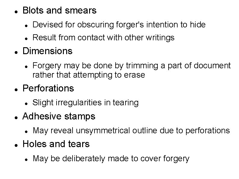 Blots and smears Devised for obscuring forger's intention to hide Result from contact