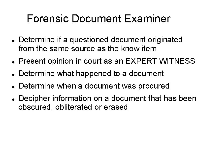 Forensic Document Examiner Determine if a questioned document originated from the same source as