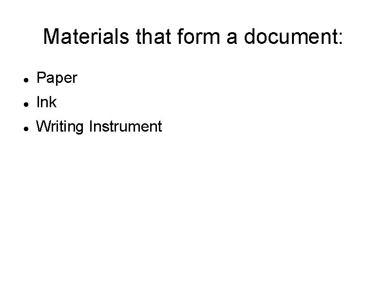 Materials that form a document: Paper Ink Writing Instrument 