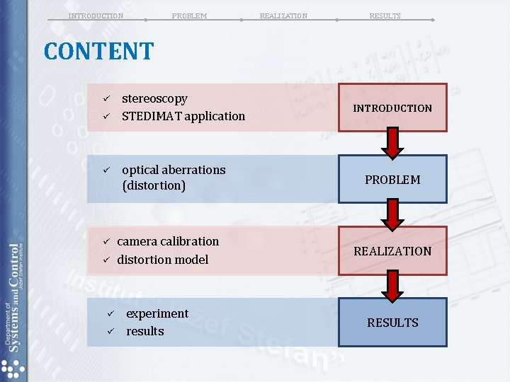 INTRODUCTION PROBLEM REALIZATION RESULTS CONTENT ü ü ü ü stereoscopy STEDIMAT application optical aberrations INTRODUCTION PROBLEM REALIZATION RESULTS CONTENT ü ü ü ü stereoscopy STEDIMAT application optical aberrations