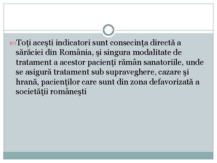  Toţi aceşti indicatori sunt consecinţa directă a sărăciei din România, şi singura modalitate