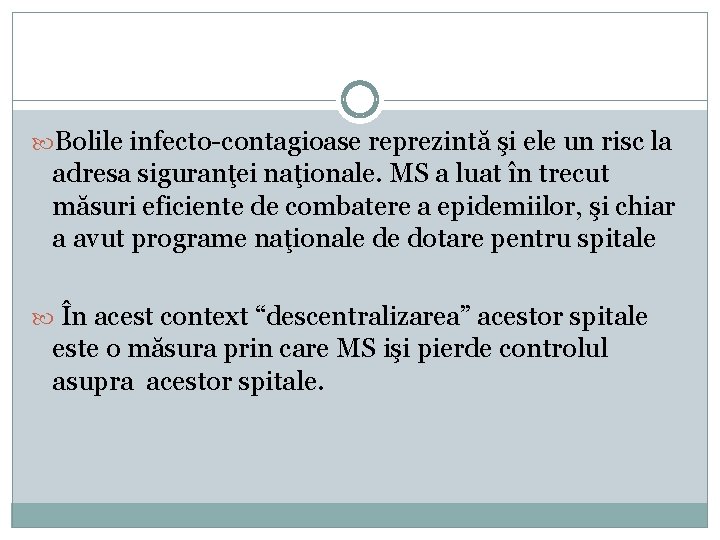  Bolile infecto-contagioase reprezintă şi ele un risc la adresa siguranţei naţionale. MS a