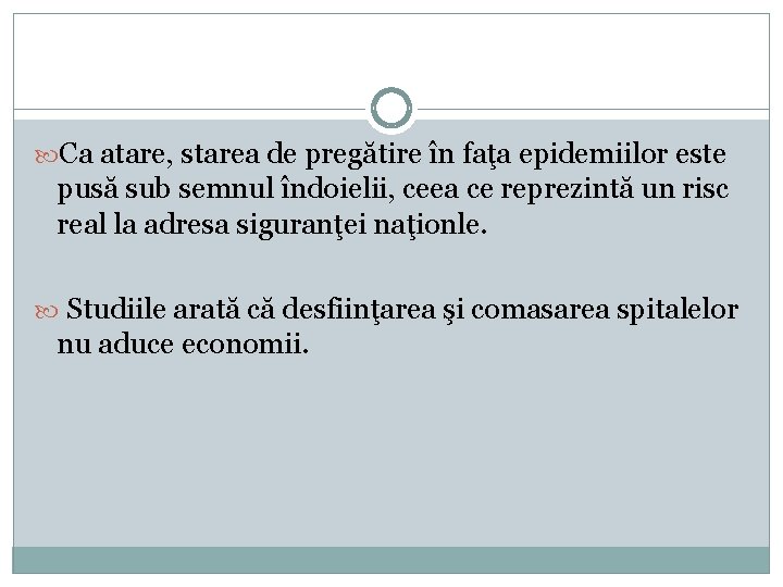  Ca atare, starea de pregătire în faţa epidemiilor este pusă sub semnul îndoielii,