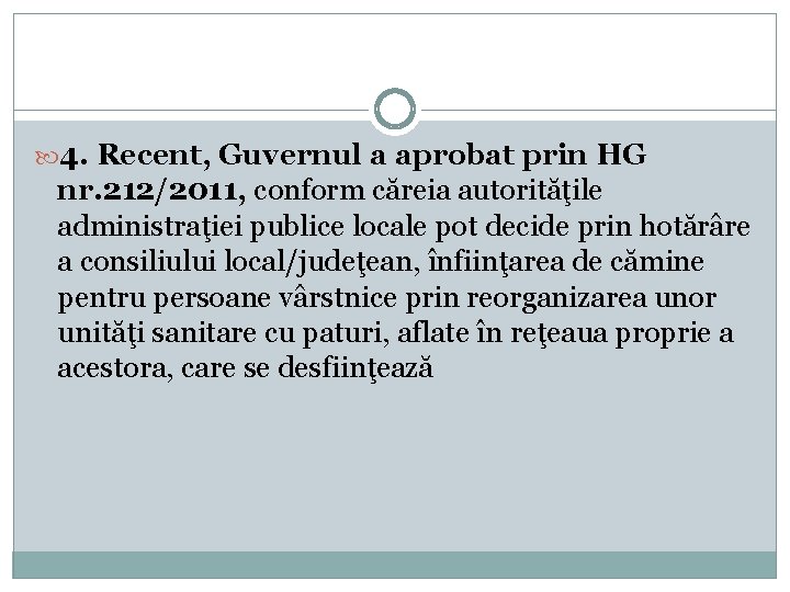  4. Recent, Guvernul a aprobat prin HG nr. 212/2011, conform căreia autorităţile administraţiei