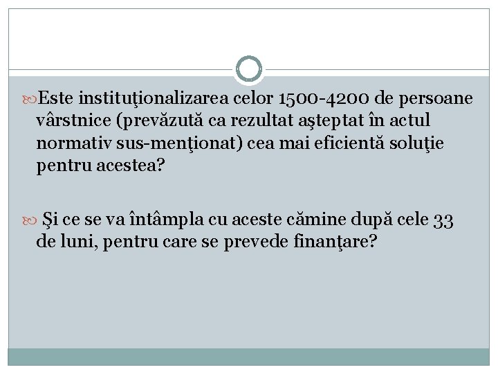  Este instituţionalizarea celor 1500 -4200 de persoane vârstnice (prevăzută ca rezultat aşteptat în