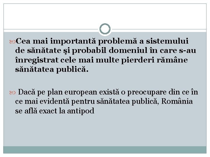  Cea mai importantă problemă a sistemului de sănătate şi probabil domeniul în care