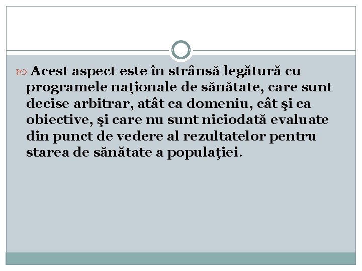  Acest aspect este în strânsă legătură cu programele naţionale de sănătate, care sunt