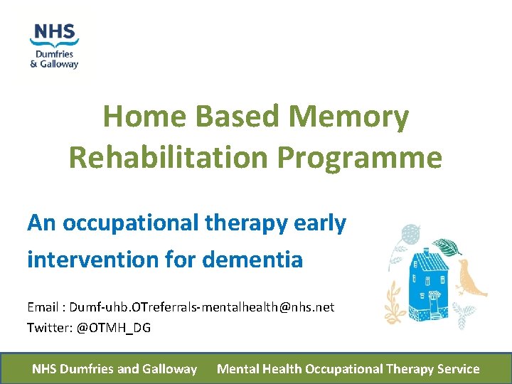 Home Based Memory Rehabilitation Programme An occupational therapy early intervention for dementia Email :