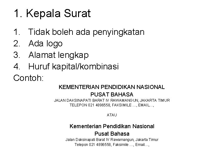 1. Kepala Surat 1. Tidak boleh ada penyingkatan 2. Ada logo 3. Alamat lengkap