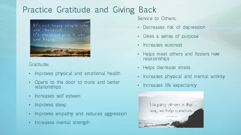 Practice Gratitude and Giving Back Service to Others: • Decreases risk of depression •