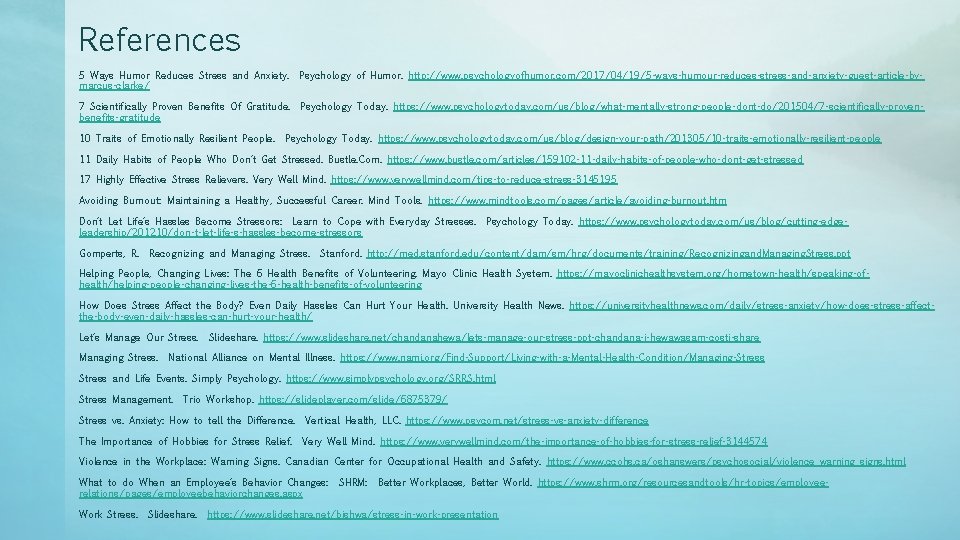 References 5 Ways Humor Reduces Stress and Anxiety. marcus-clarke/ Psychology of Humor. http: //www.