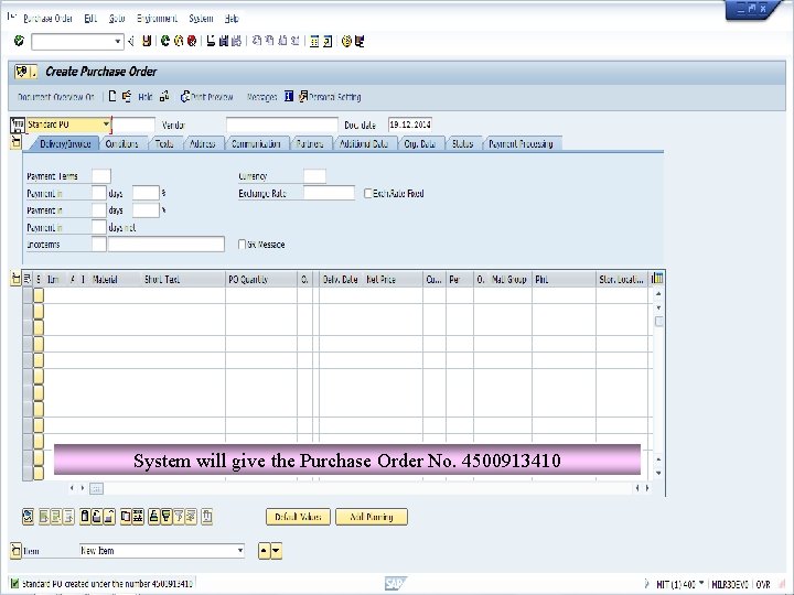 System will give the Purchase Order No. 4500913410 